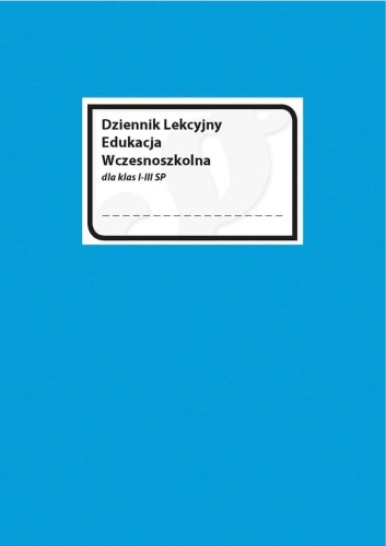 Dziennik Lekcyjny Edukacja Wczesnoszkolna dla klas I-III Szkoły Podstawowej MEN-II/2018