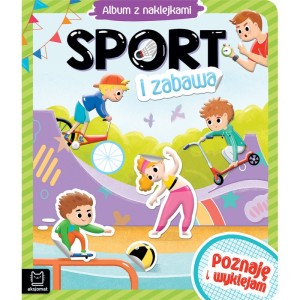 Sport i zabawa. Album z naklejkami. Poznaję i wykl
