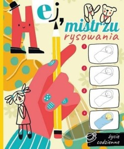 Życie codzienne. Hej, mistrzu rysowania!