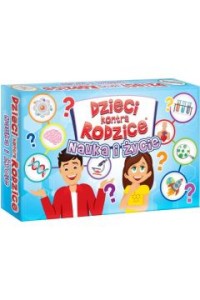 DZIECI KONTRA RODZICE. NAUKA I ŻYCIE