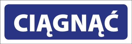 Tabliczka informacyjna na drzwi - CIĄGNĄĆ